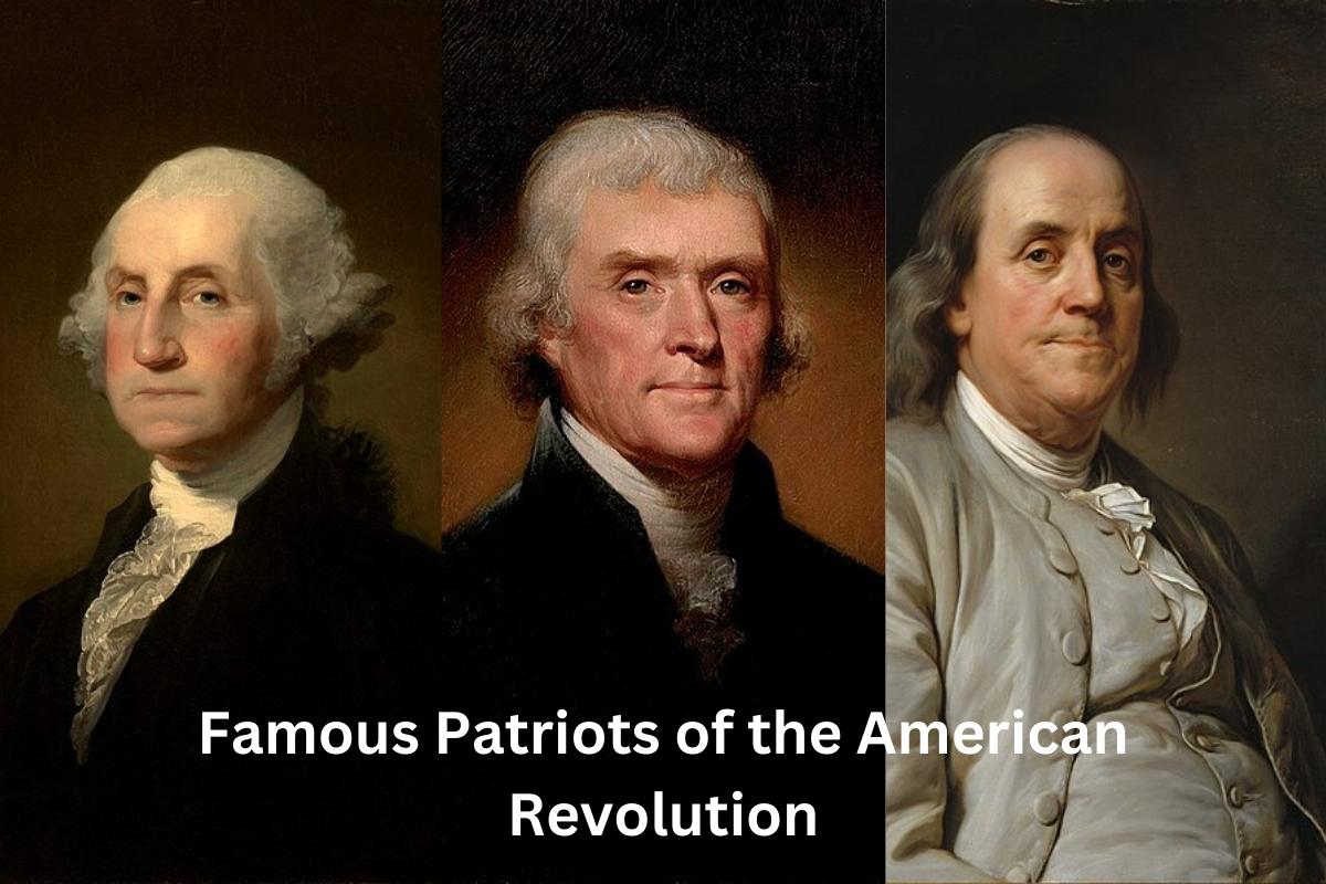 Famous Patriots of the American Revolution