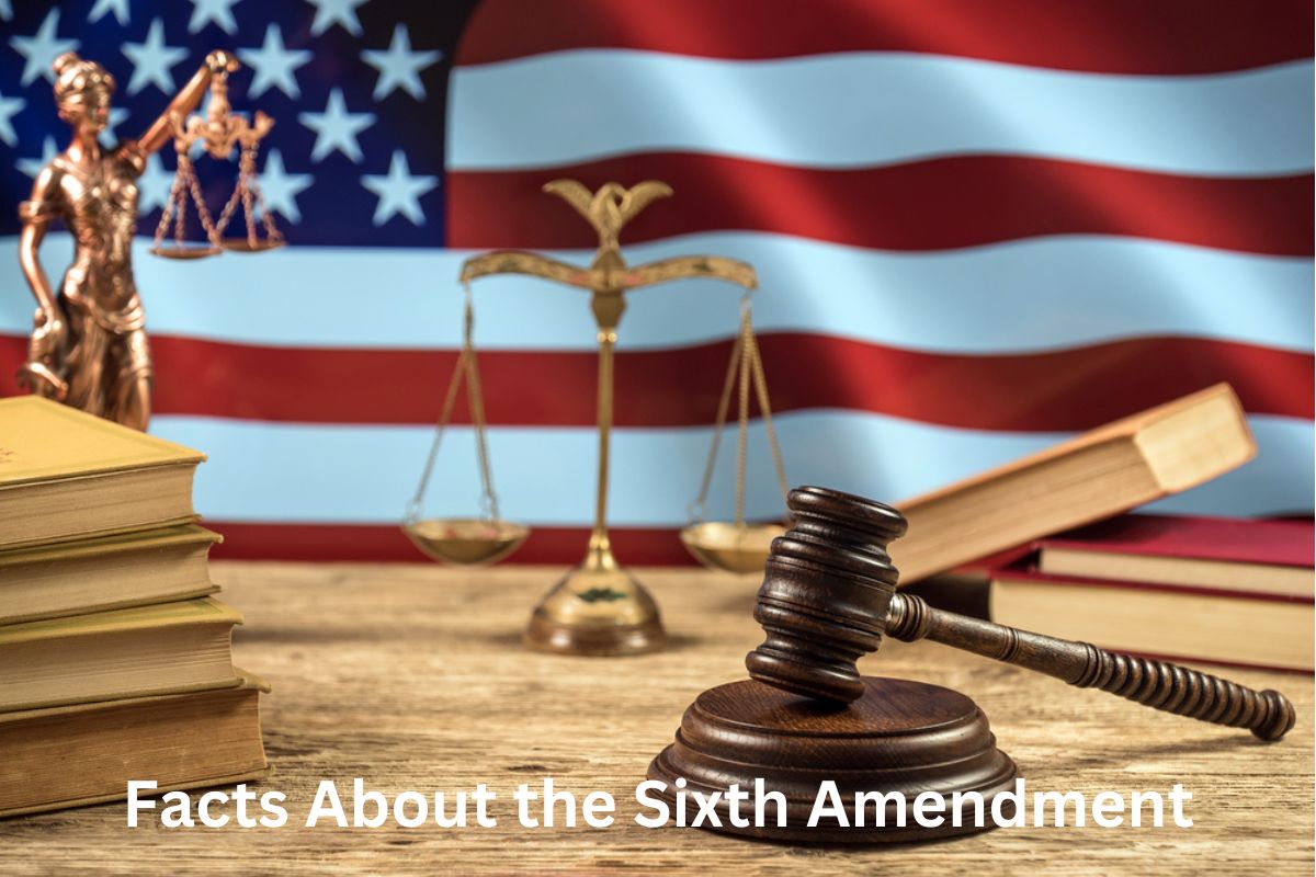 Facts About the Sixth Amendment