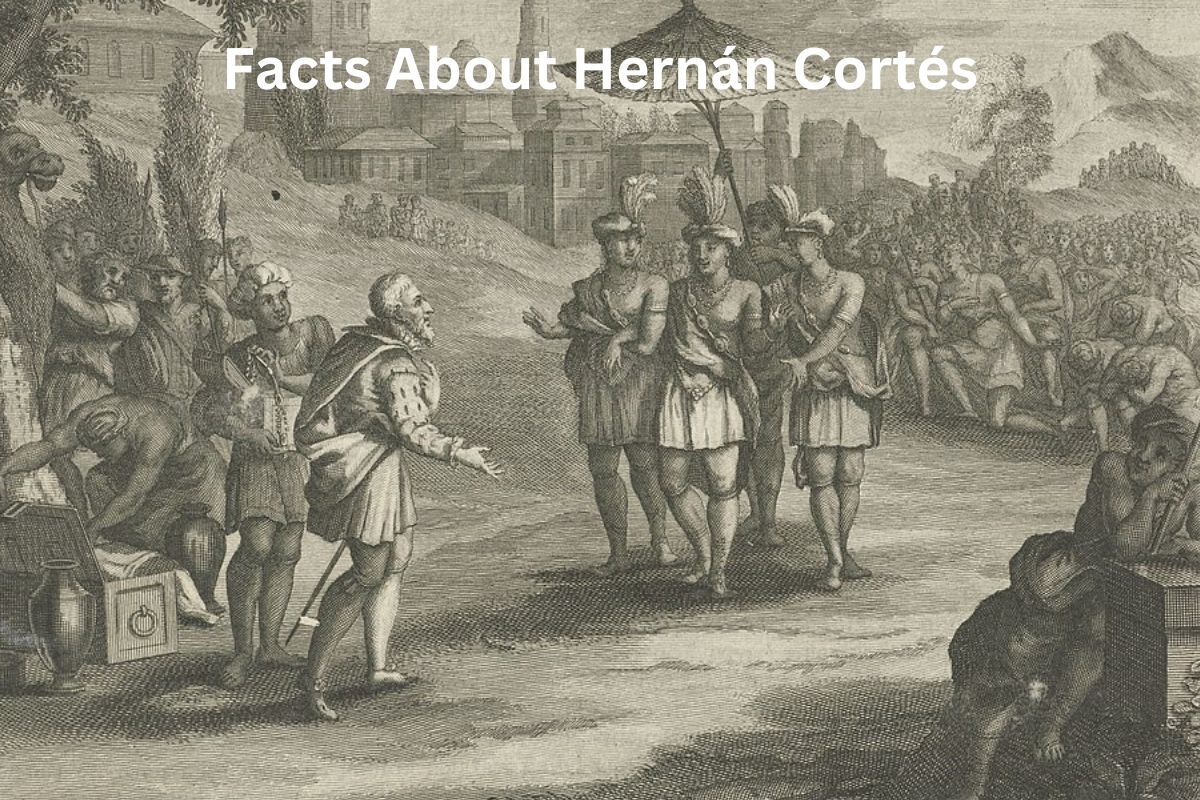 Facts About Hernán Cortés