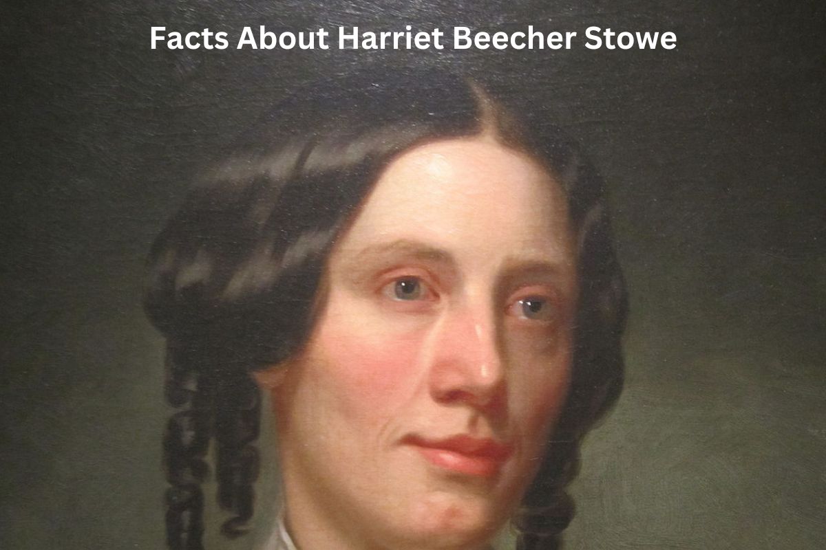 Facts About Harriet Beecher Stowe