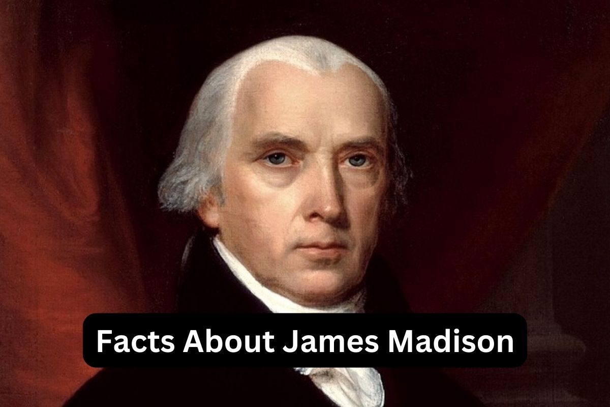 Facts About James Madison