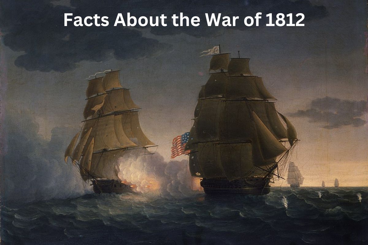 Facts About the War of 1812