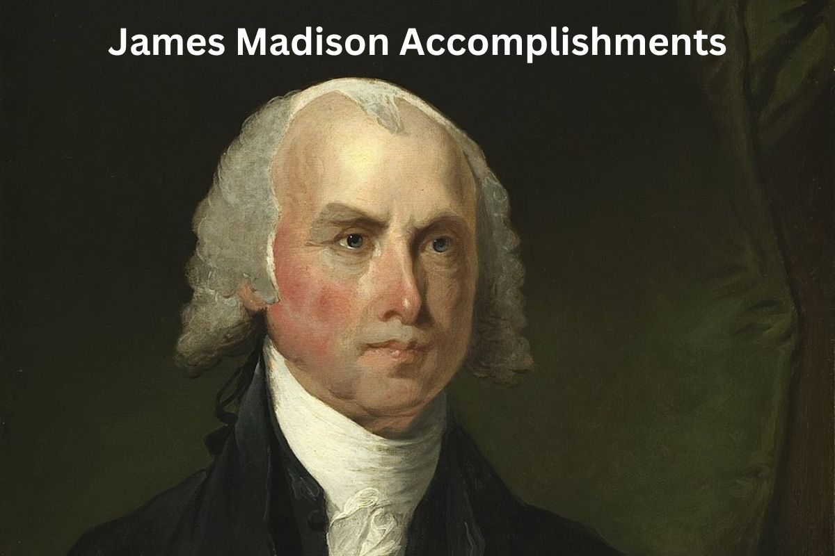 James Madison Accomplishments