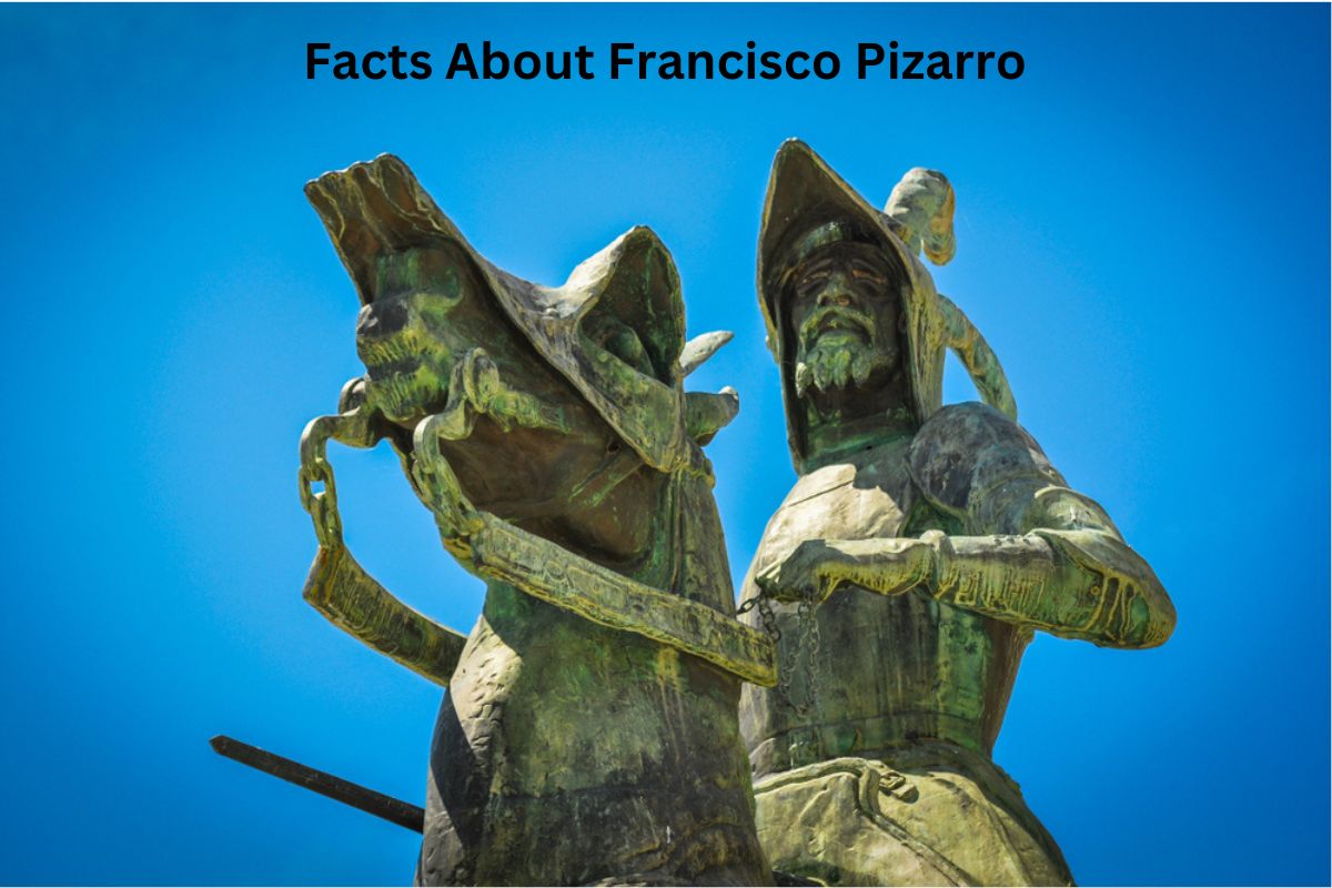 Facts About Francisco Pizarro