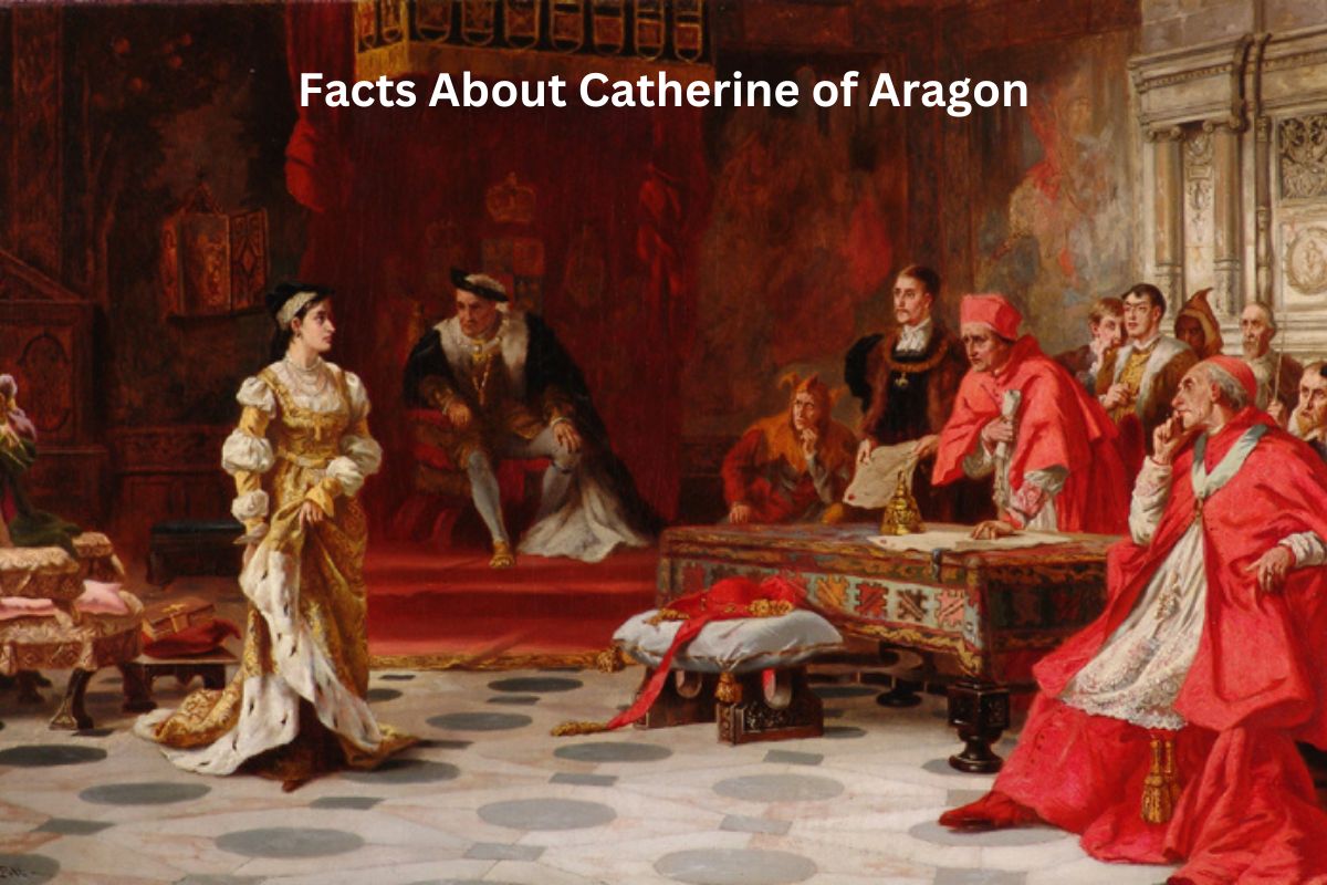 Facts About Catherine of Aragon