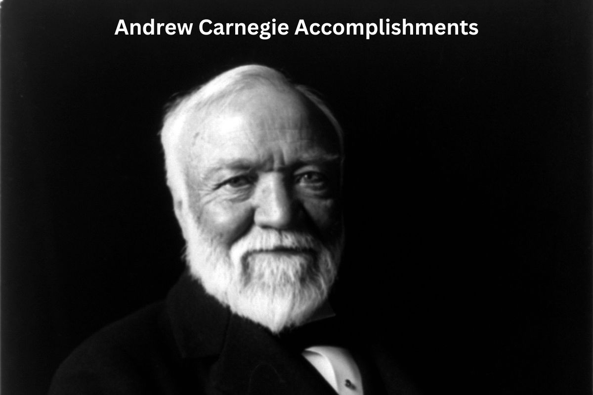 Andrew Carnegie Accomplishments