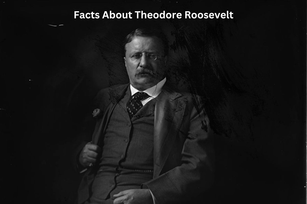 Facts About Theodore Roosevelt