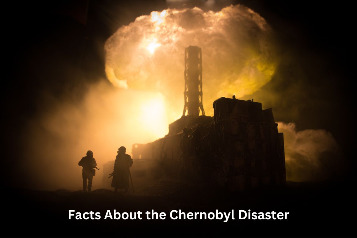 Facts About the Chernobyl Disaster
