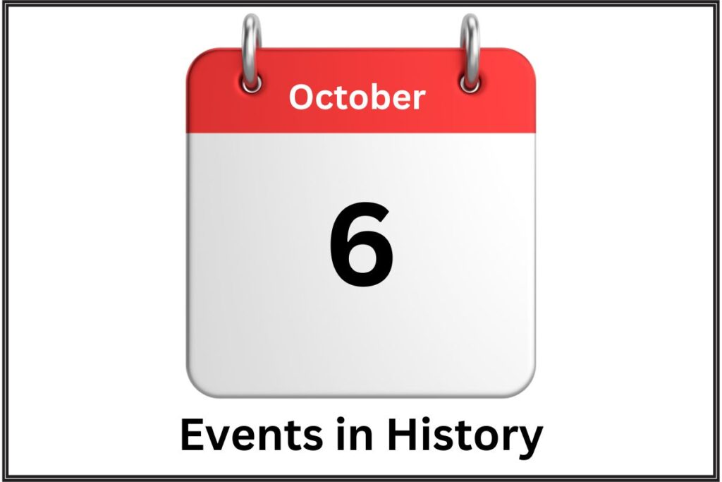 October 6 Events in History - Have Fun With History