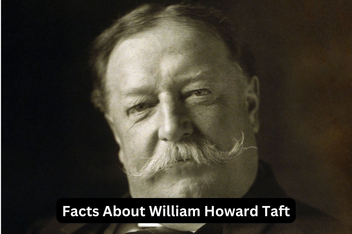 Facts About William Howard Taft