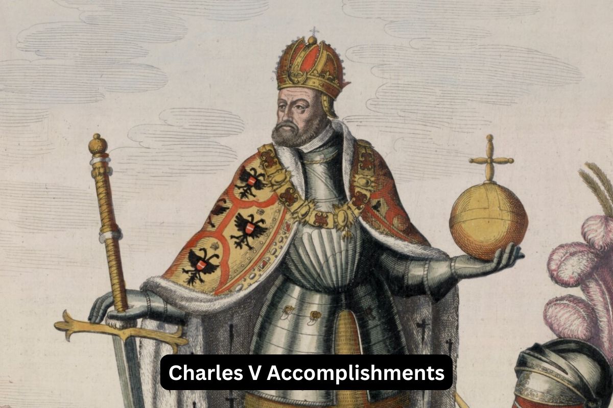 Charles V Accomplishments